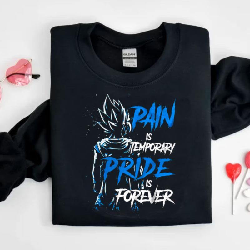 Pain Is Temporary Pride Is Forever Vegeta Dragon Ball Shirts