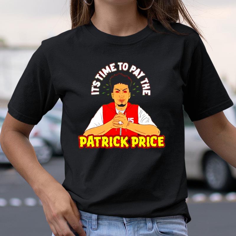 Patrick Mahomes It's Time To Pay The Patrick Price Shirts