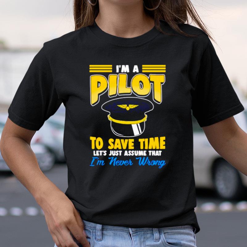 Pilot Hat Funny Pilot Let's Just Assume Tha Shirts