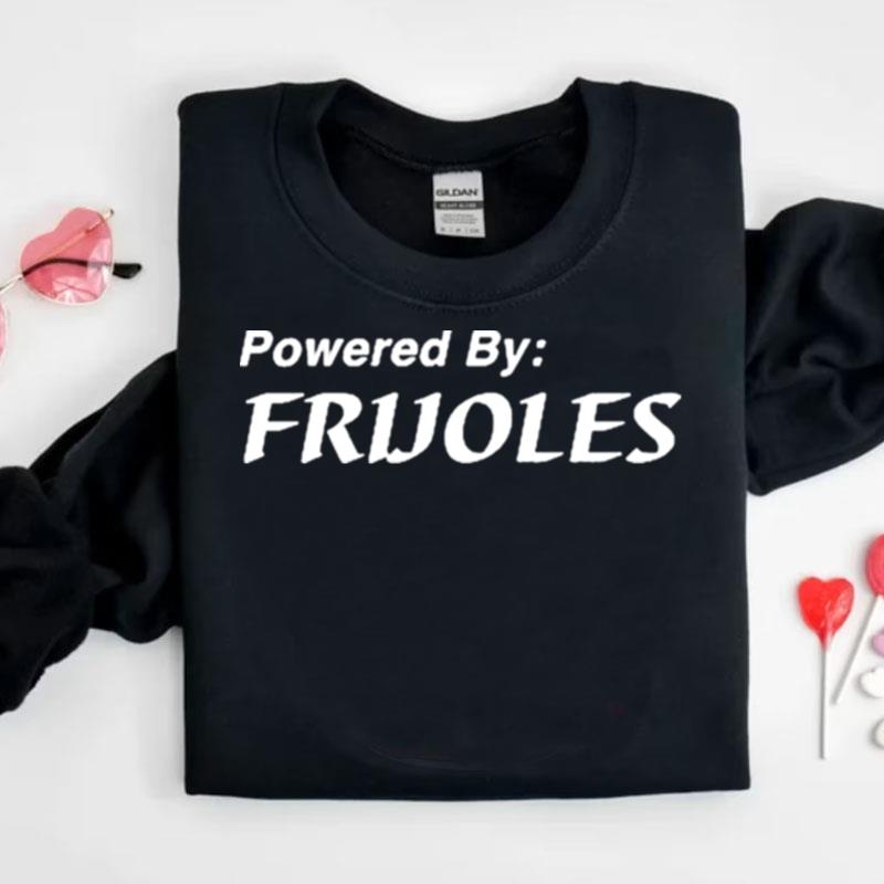 Powered By Frijoles Shirts