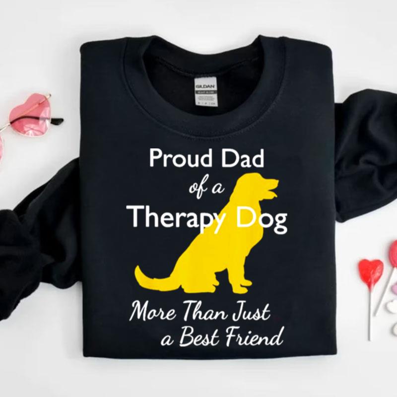 Proud Ða Of A Therapy Dog Dad More Than Just A Best Friends Shirts