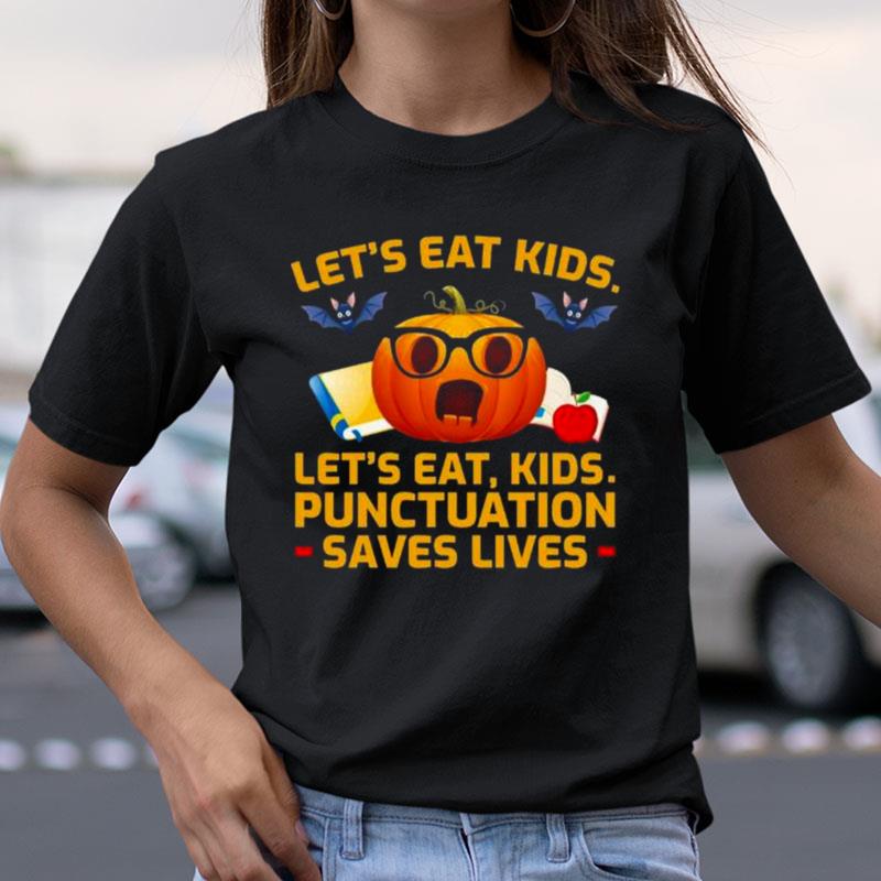 Pumpkin Let's Eat Kids Punctuation Saves Lives Halloween Shirts