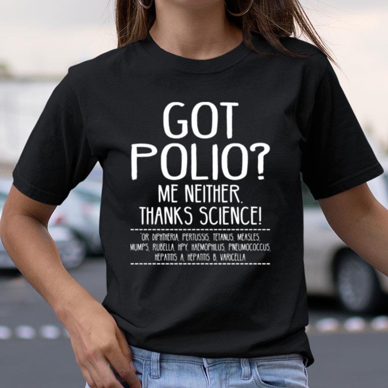 Quote Polio Got Polio Me Neither Thanks Science Shirts