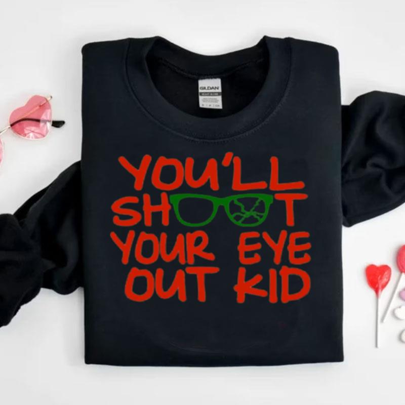 Quote You'll Shoot Your Eye Out Kid A Christmas Story Shirts