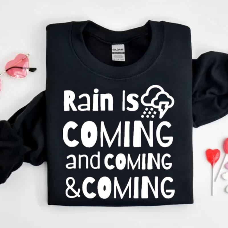 Rain Is Coming Shirts