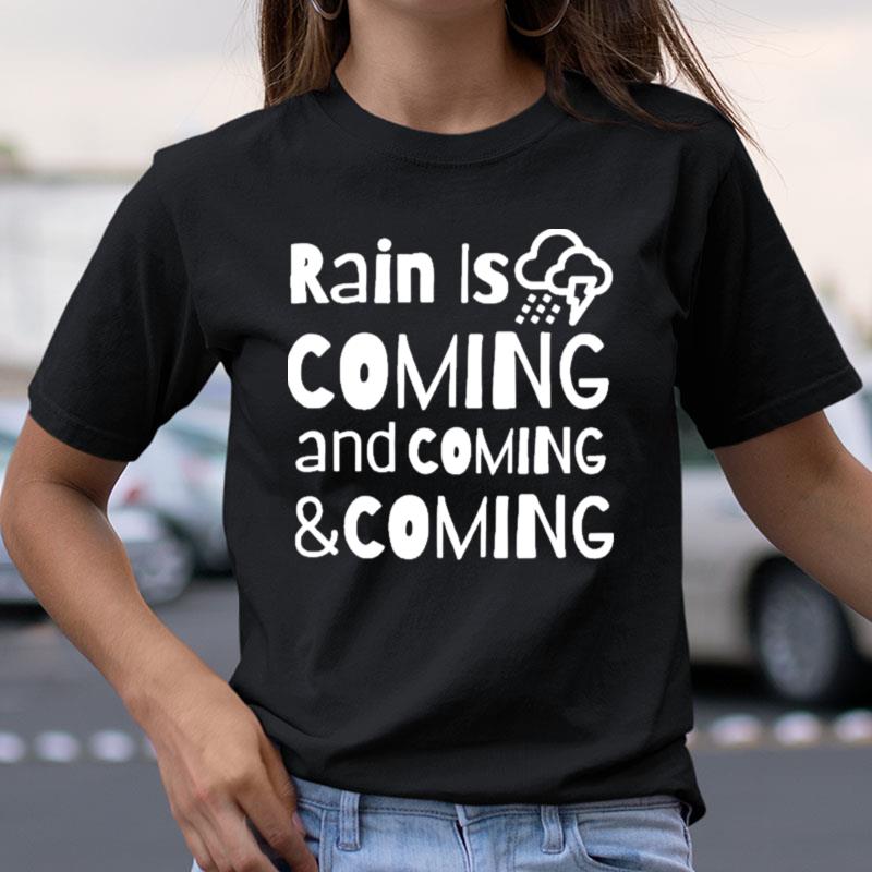 Rain Is Coming Shirts