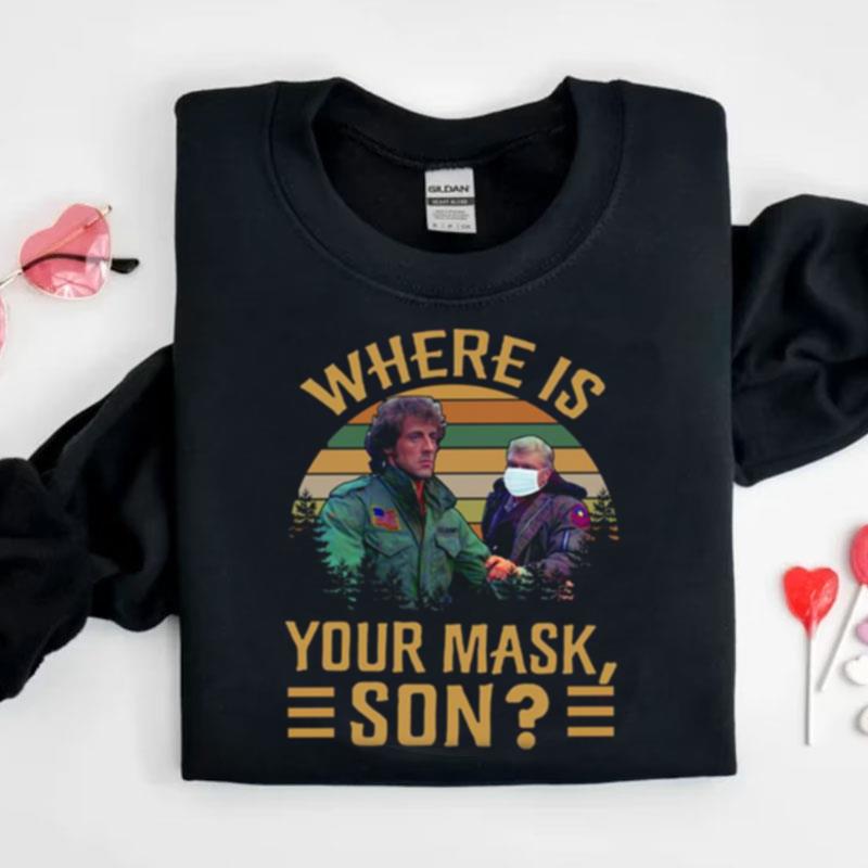 Rambo Where Is Your Mask Son First Blood Shirts