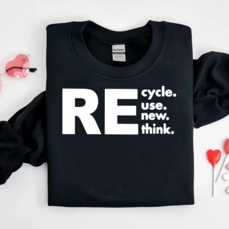 Recycle Reuse Renew Rethink Shirts