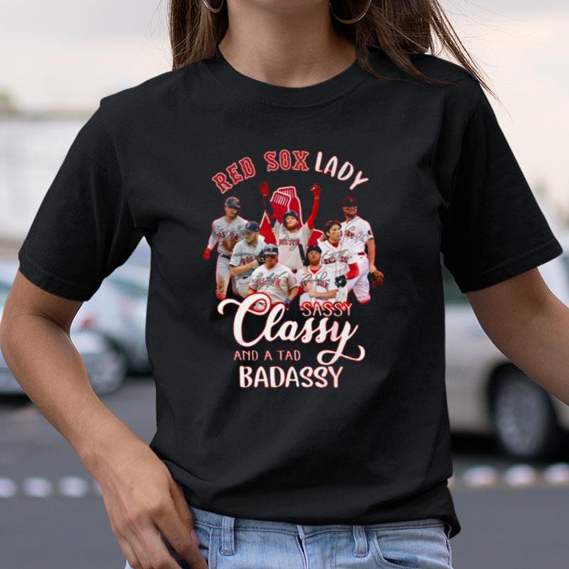 Red Sox Lady Sassy Classy And A Tad Badassy Shirts