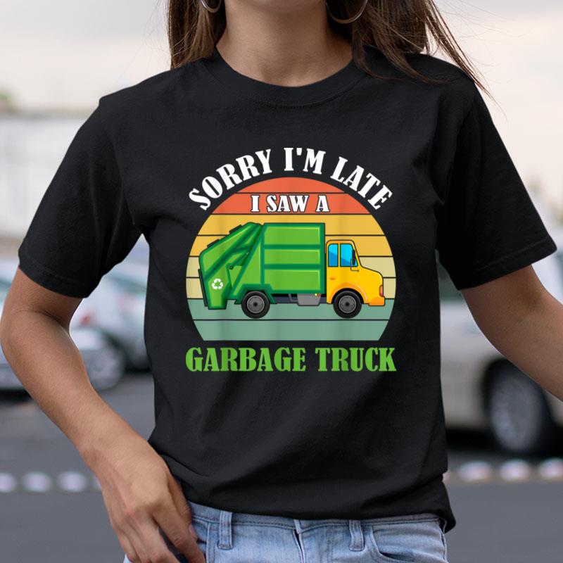 Retro Sorry I'm Late I Saw A Garbage Truck Recycling Garbage Shirts