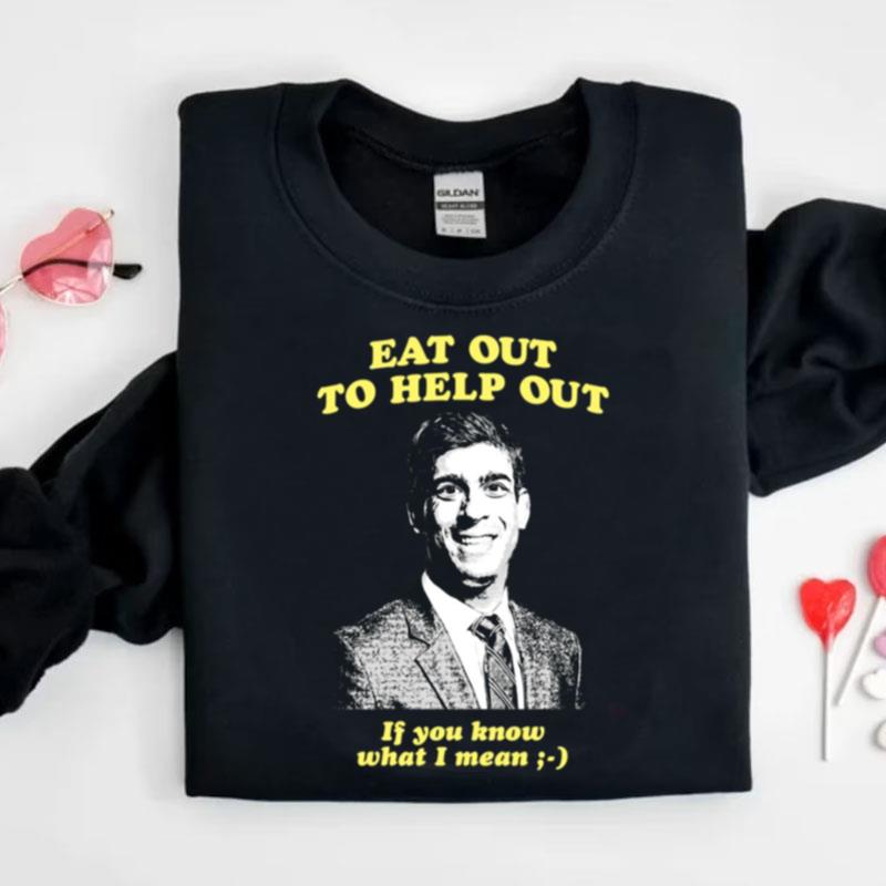 Rishi Sunak Eat Out To Help Out If You Know What I Mean Shirts