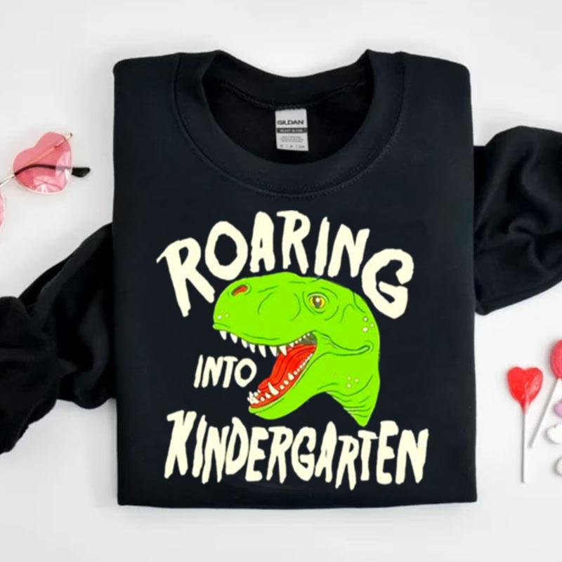 Roaring Into Kindergarten Shirts