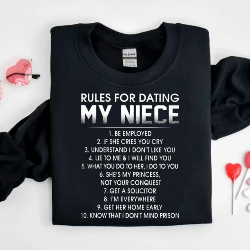 Rules For Dating My Niece Be Employed Shirts