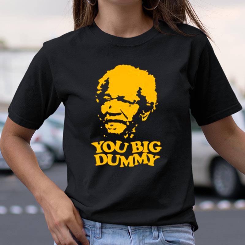 Sanford And Son You Big Dummy Shirts