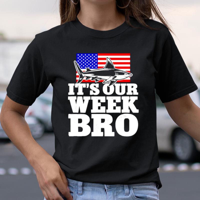 Shark Week It's Our Week Bro Shirts