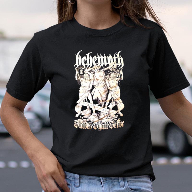 Slaves Shall Serve Behemoth Shirts