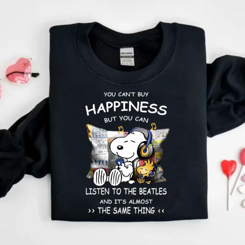 Snoopy You Can't Buy Happiness But You Can Listen To The Beatles And It's Almos Shirts