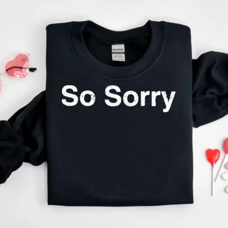 So Sorry Dom Lucre Breaker Of Narratives Shirts