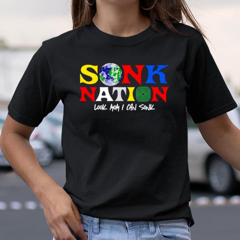 Sonk Nation Look Mom I Can Sonk Shirts