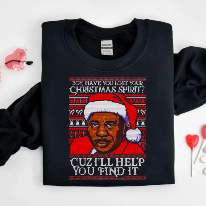 Stanley Hudson Boy Have You Lost Christmas Spirit Cuz Ill Help You Find It Christmas Shirts