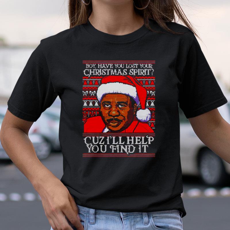Stanley Hudson Boy Have You Lost Christmas Spirit Cuz Ill Help You Find It Christmas Shirts