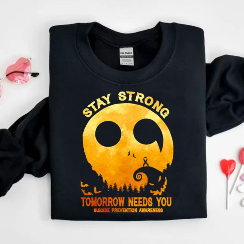 Stay Strong Tomorrow Needs You Suicide Prevention Awareness Halloween Shirts