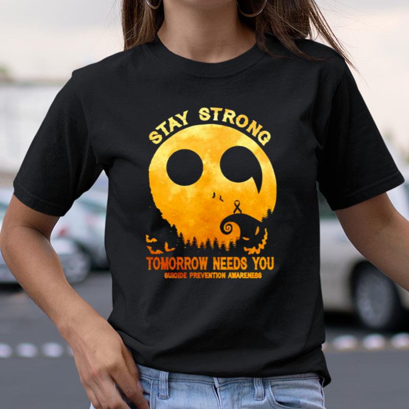 Stay Strong Tomorrow Needs You Suicide Prevention Awareness Halloween Shirts