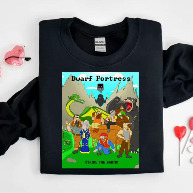 Strike The Earth Dwarf Fortress Shirts
