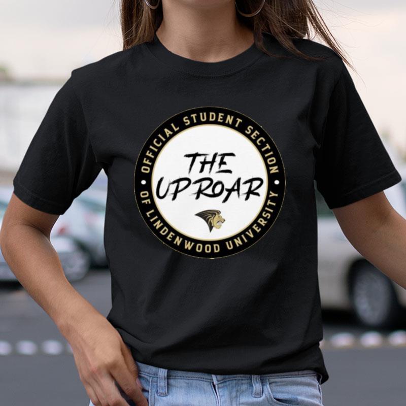 Student Section Of Lindenwood University The Up Roar Shirts