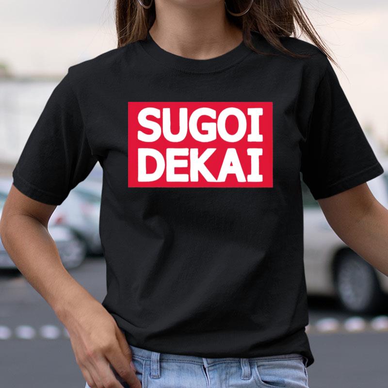 Sugoi Dekai Shirts