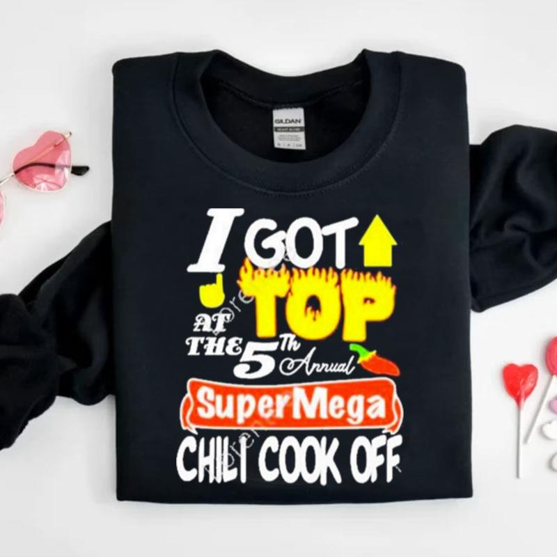 Supermega I Got Top At The Super Mega Chili Cook Off Shirts