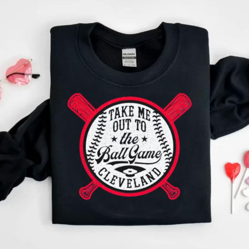 Take Me Out To The Ball Game Cleveland Baseball Shirts