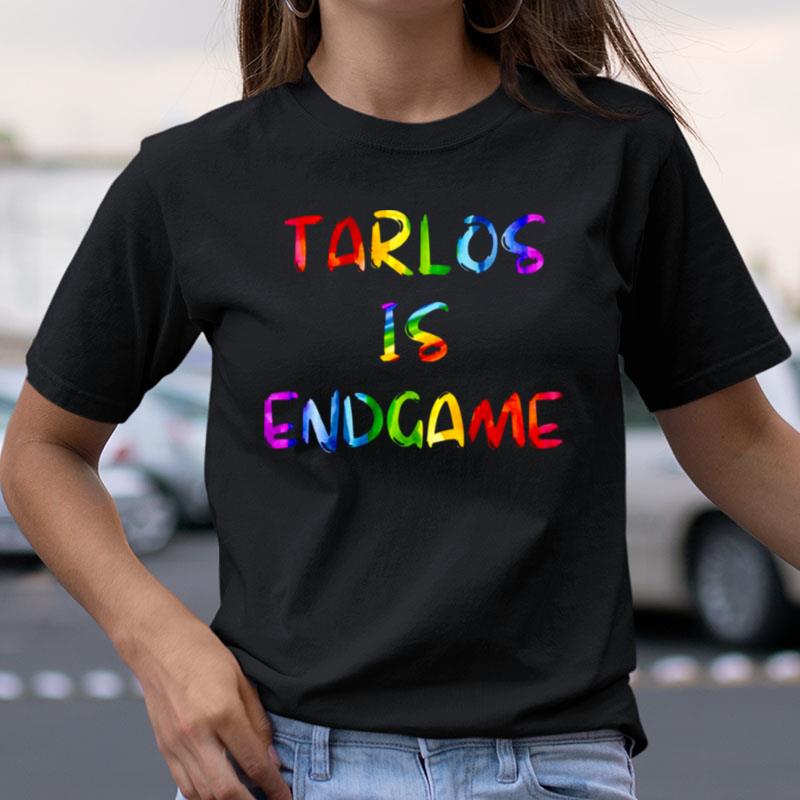 Tarlos Is Endgame Rainbow Lgbtq Pride Month Shirts