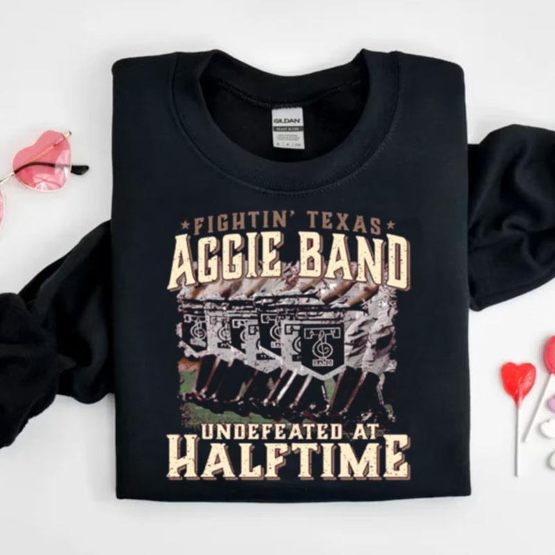 Texas A&M Fightin' Texas Aggie Band Undefeated At Half Time Shirts