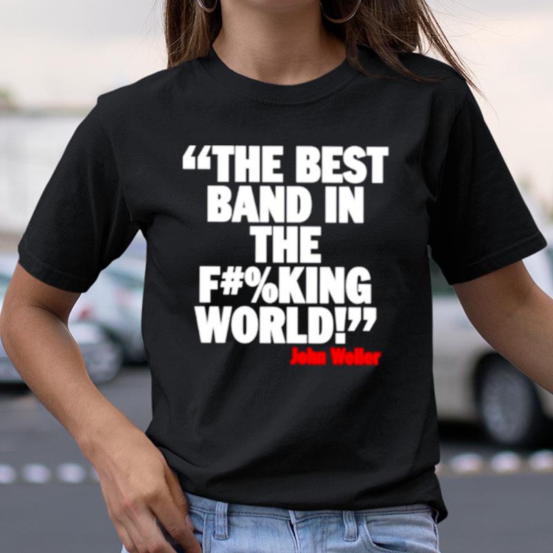 The Best Band In The F %King World Shirts