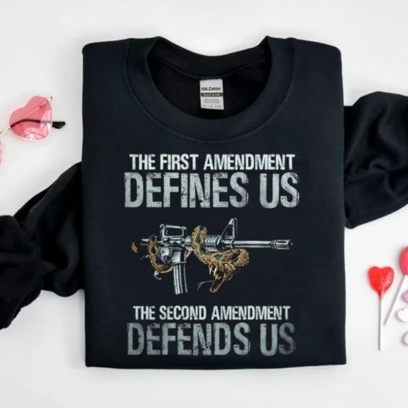 The First Amendment Defines Us The Second Amendment Defends Us Shirts