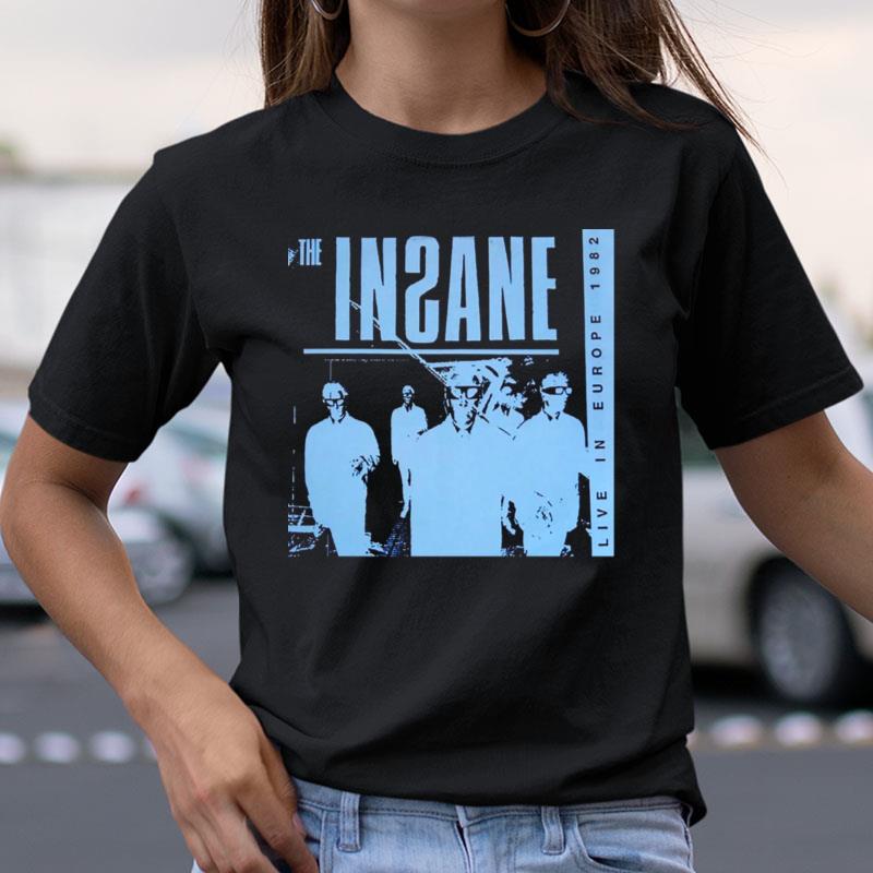 The Insane Live In Europe 1982 Shirts