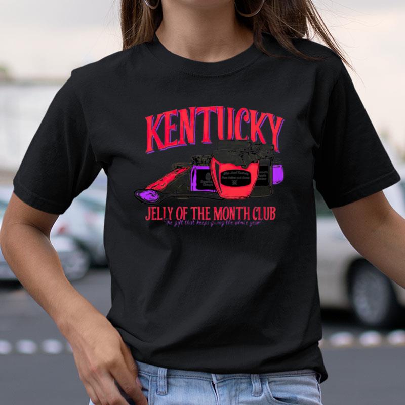 The Kentucky Jelly Of The Month Club Shirts