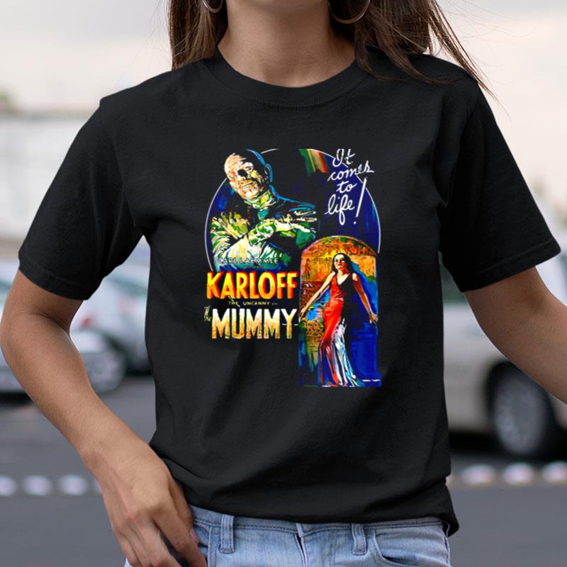 The Mummy Movie Boris Karloff It Comes To Life Shirts