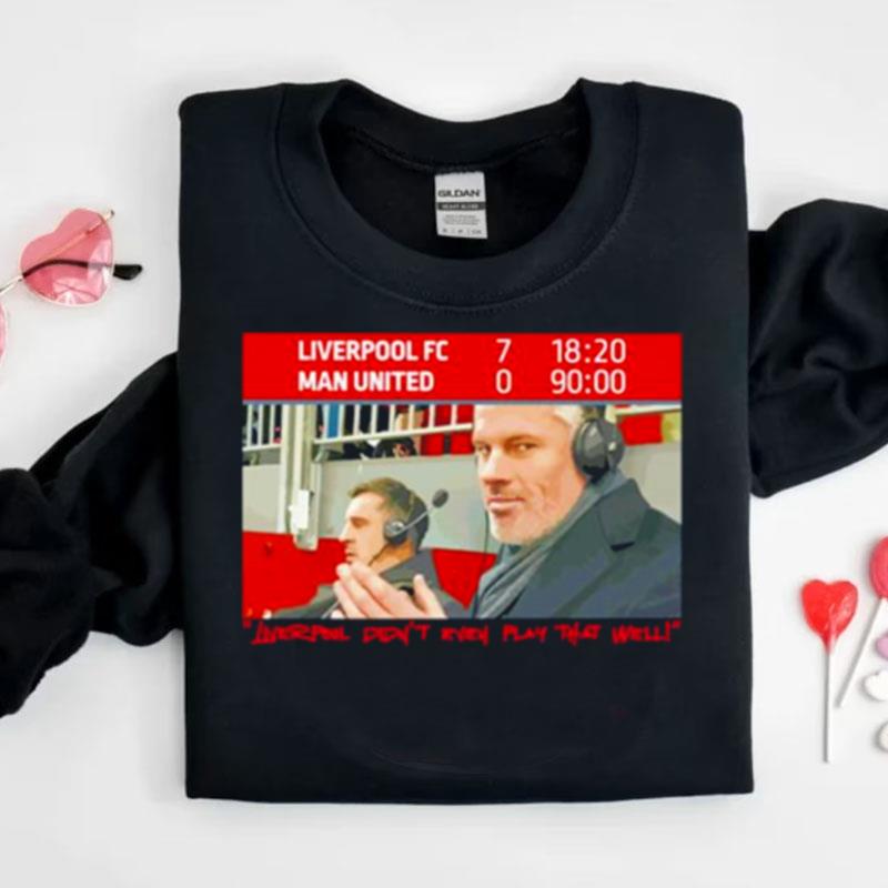 The Redmen Tv Liverpool Didn't Even Play That Well Carra 7 0 Nev Shirts