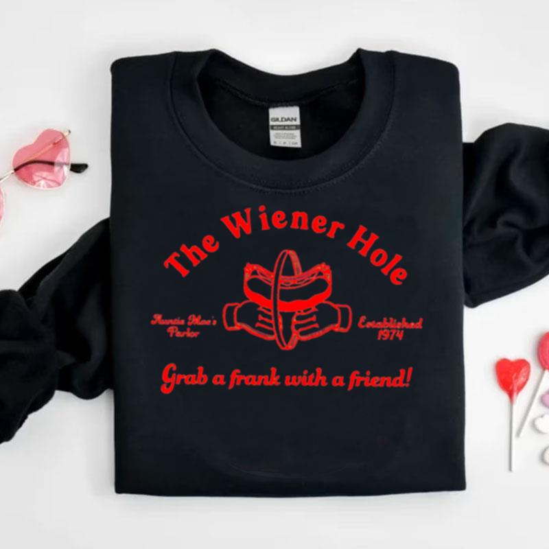 The Wiener Hole Grab A Frank With A Friend Shirts