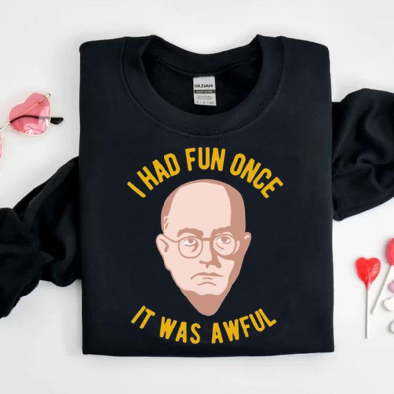 Theodor Adorno Philosophy Meme I Had Fun Once It Was Awful Shirts