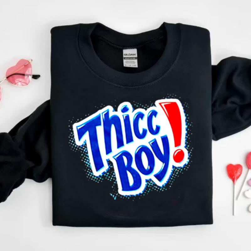 Thicc Boy Shirts