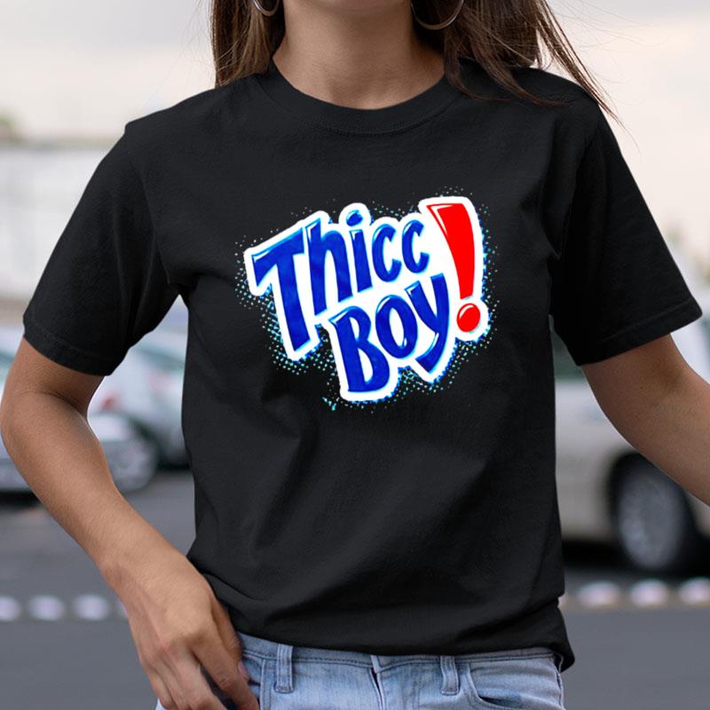 Thicc Boy Shirts