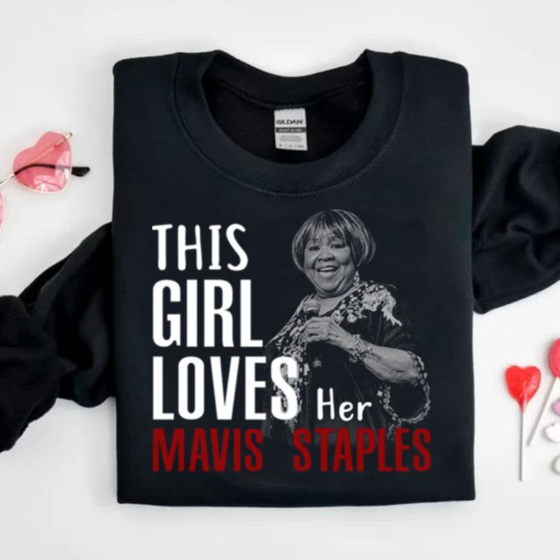 This Girl Loves Her Mavis Staples Shirts