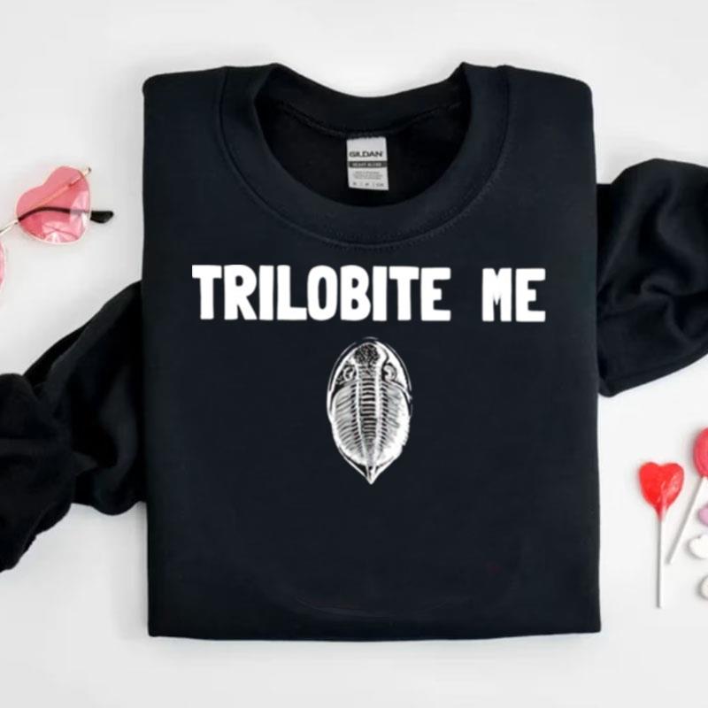 Trilobite Me Shirts