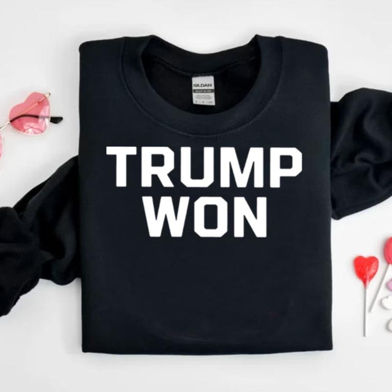 Trump Won Shirts