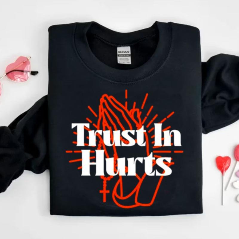 Trust In Hurts Shirts