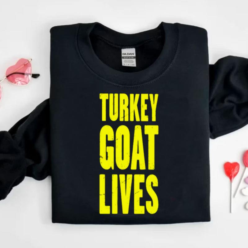 Turkey Goat Lives Shirts