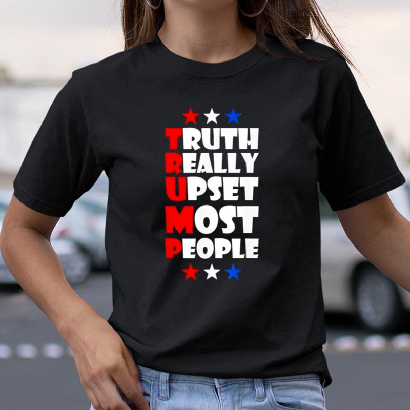 Us America 2024 Flag Trump Truth Really Upset Most People Shirts